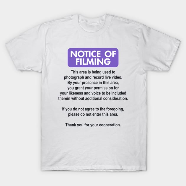 Filming Notice T-Shirt by EntryLevelWorker